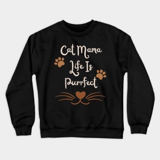 Cute t-shirt for cat mama | cat lover, cute cat paws | cat mama life is purrfect Crewneck Sweatshirt